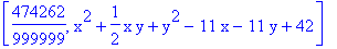 [474262/999999, x^2+1/2*x*y+y^2-11*x-11*y+42]